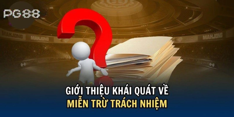 Miễn Trừ Trách Nhiệm và những lưu ý quan trọng